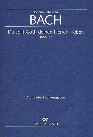 Du sollt Gott, deinen Herren, lieben Kantate Nr.77 BWV77