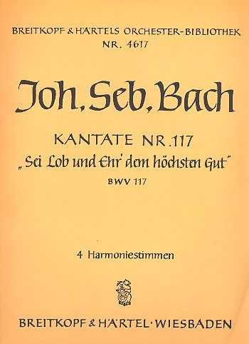 Sei Lob und Ehr dem höchsten Gut Kantate Nr.117 BWV117