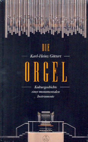 Die Orgel - Kulturgeschichte eines monumentalen Instruments