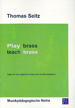 Play Brass - teach Brass Tipps für den täglichen Unterricht mit Blechbläsern