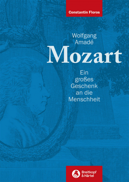 Wolfgang Amadé Mozart Ein großes Geschenk an die Menschheit