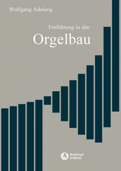 Einführung in den Orgelbau 2. überarbeitete und erweiterte