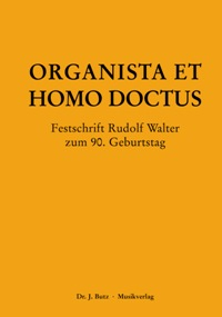 Organista et homo doctus Festschrift Rudolf Walter zum 90.Geburtstag
