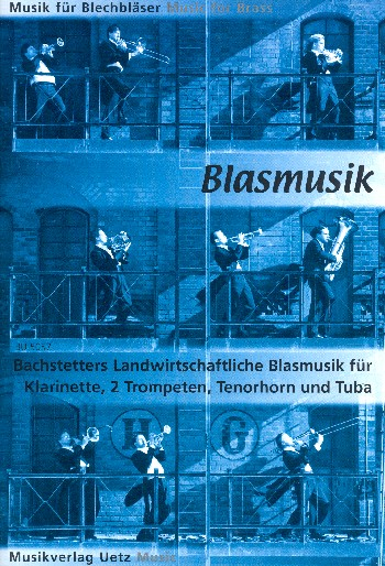Landwirtschaftliche Blasmusik für Klarinette, 2 Trompeten, Tenorhorn (Posaune) und Tuba