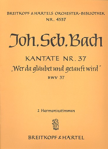 Wer da glaubet und getauft wird Kantate Nr.37 BWV37