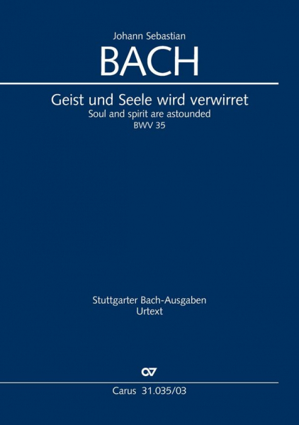 Geist und Seele wird verwirret Kantate Nr.35 BWV35