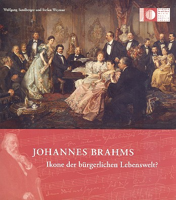 Johannes Brahms - Ikone der bürgerlichen Lebenswelt