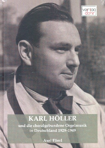 Karl Höller und die choralgebundene Orgelmusik in Deutschland 1929-194