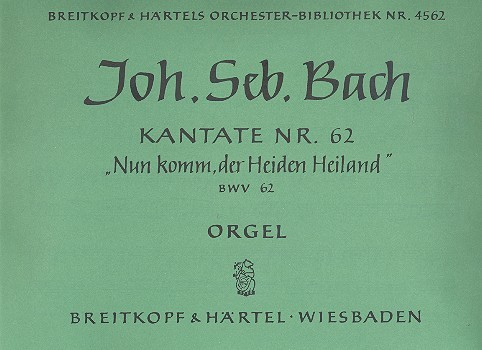 Nun komm der Heiden Heiland Kantate Nr.62 BWV62