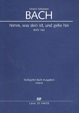 Nimm, was dein ist, und gehe hin Kantate Nr.144 BWV144