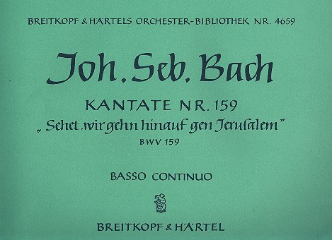 Sehet wir geh'n hinauf Kantate Nr.159 BWV159