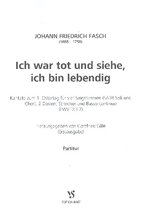 Ich war tot und siehe ich bin lebendig FWVD:I7 für Soli, gem Chor und Orchester