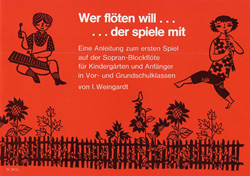 Wer flöten will der spiele mit Anleitung zum ersten Spiel auf der Sopranblockflöte