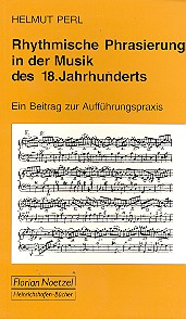 Rhythmische Phrasierung in der Musik des 18. Jahrhunderts Ein Beitrag zur Aufführungspraxis