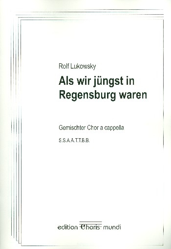 Als wir jüngst in Regensburg waren für gem Chor a cappella