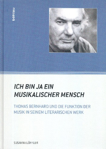 Ich bin ja ein musikalischer Mensch Thomas Bernhard und die Funktion der Musik in seinem literarisch