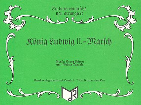 König-Ludwig II.-Marsch: für Blasorchester Direktion und Stimmen