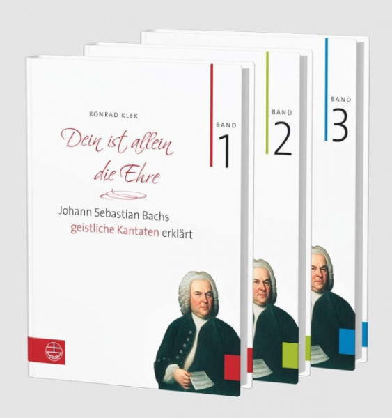 Dein ist allein die Ehre Band 1-3 Johann Sebastian Bachs geistliche Kantaten erklärt
