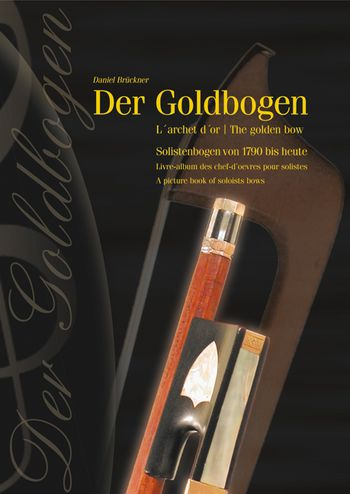 Der Goldbogen Band 1 Solistenbögen von 1790 bis heute (gebunden)