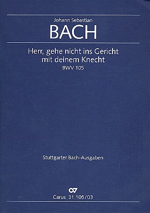 Herr gehe nicht ins Gericht mit deinem Knecht Kantate Nr.105 BWV105