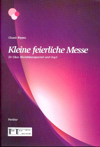 Kleine feierliche Messe für gem Chor, 2 Trompeten (Flügelhörner), 2 Posaunen und Orgel