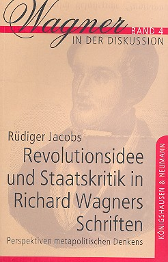 Revolutionsidee und Staatskritik in Richard Wagners Schriften - Persepektiven