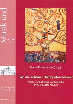 Wo die schönen Trompeten blasen Vokale und instrumentale Semantik im Werk Gustav Mahlers