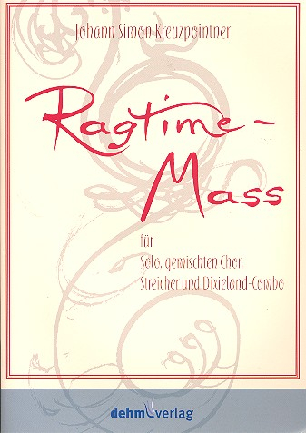 Ragtime-Mass für Soli, gem Chor, Streicher und Dixieland-Combo