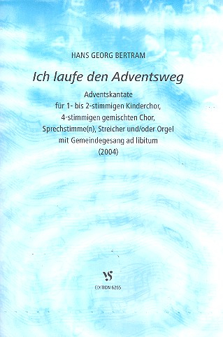 Ich laufe den Adventsweg für Sprecher, Kinderchor, gem Chor, Streicher, Orgel (Gemeinde ad lib)