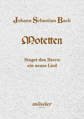 Singet dem Herrn ein neues Lied BWV225 Motette für Doppelchor und Bc ad lib.