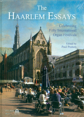 The Haarlem Essays Celebrating 50 international Organ Festivals (+CD (en)