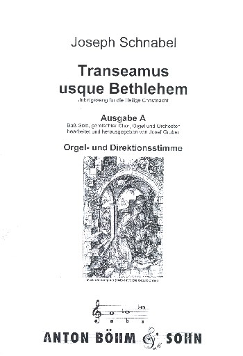 Transeamus usque Bethlehem Ausgabe A für Bass, gem Chor, Orgel (Orchester)