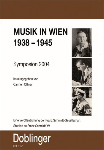 Musik in Wien 1938-1945 Symposion 2004 Studien zu Franz Schmidt Band 15