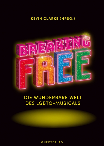 Breaking free Die wunderbare Welt der LGBTQ-Musicals