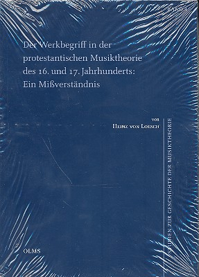 Der Werkbegriff in der Protestantischen Musiktheorie des 16. und 17. Jahrhunderts