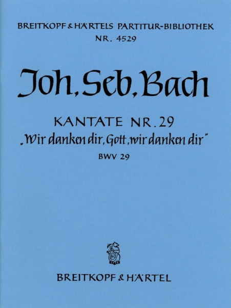 Wir danken dir Gott Kantate Nr.29 BWV29