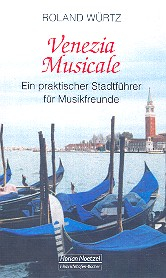 Venezia musicale ein praktischer Stadtführer für Musikfreunde