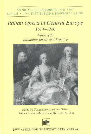 Italian Opera in Central Europe 1614-1780 vol.2 Italianità - Image and Practice (en)