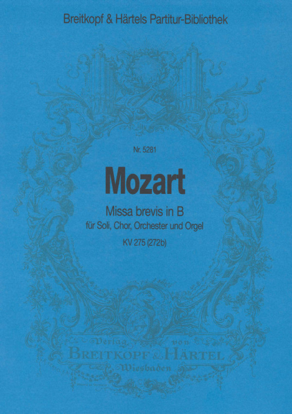 Missa brevis B-Dur KV275 für Soli, Chor, Orchester und Orgel