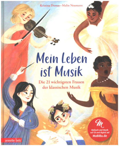 Mein Leben ist Musik (+CD) - Das musikalische Bilderbuch Die 21 wichtigsten Frauen der klassischen M