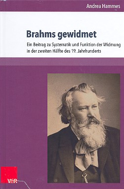Brahms gewidmet Ein Beitrag zur Systematik und Funktion der Widmung in der zweiten Hälfte des 18. Ja