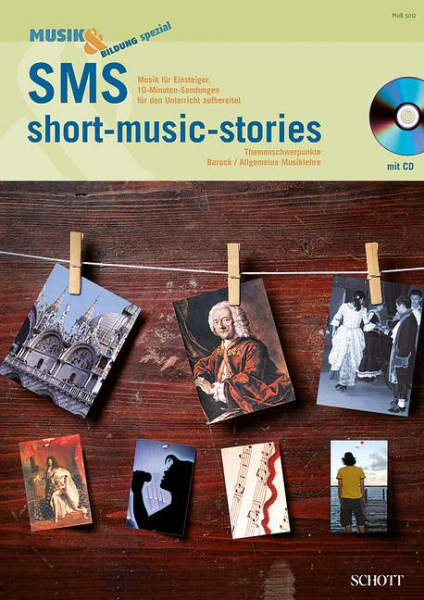SMS - short music stories (+CD) Musik für Einsteiger. 10-Minuten-Sendungen für den Unterricht aufber