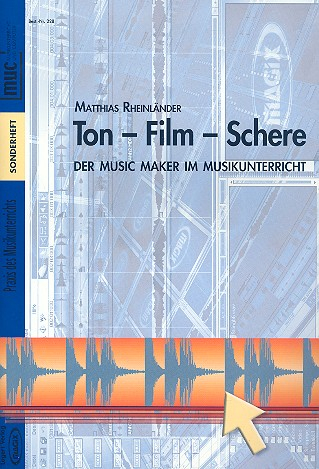 Ton - Film - Schere (+CD) Der Music Maker im Musikunterricht