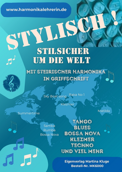 Stylisch - Stilsicher um die Welt für steirische Harmonika in Griffschrift