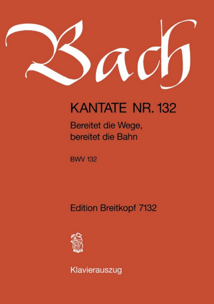 Bereitet die Wege bereitet die Bahn Kantate Nr.132 BWV132