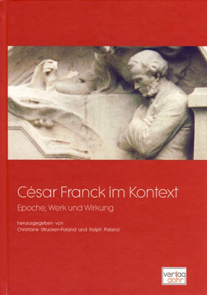 César Franck im Kontext Epoche, Werk und Wirkung