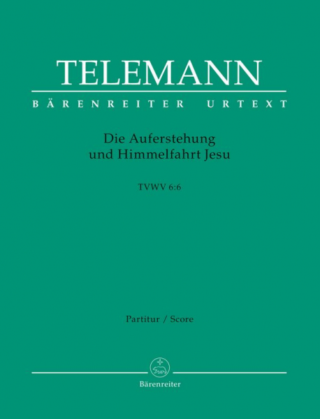 Die Auferstehung und Himmelfahrt Jesu TWV6:6 für Soli, gem Chor und Orchester