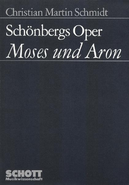 Schönbergs Oper &quot;Moses und Aron&quot; Analyse der diastematischen, formalen und musikdramatischen Komposi