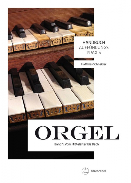 Handbuch Aufführungspraxis Orgel Band 1 Vom Mittelalter bis Bach