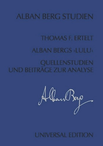 Alban Bergs Lulu Quellenstudien und und Beiträge zur Analyse